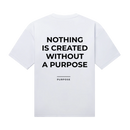 Nothing is created withtout - White PURPOSE T-shirt